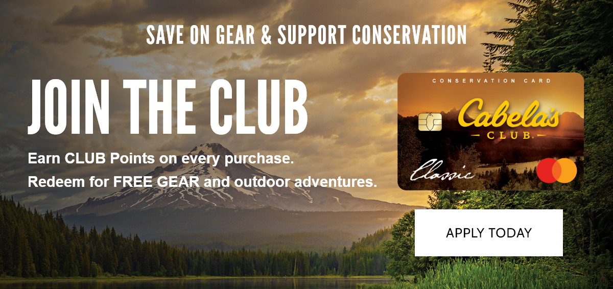 SAVE ON GEAR & SUPPORT CONSERVATION | JOIN THE CLUB | EARN CLUB Points on every purchase. | Redeem for FREE GEAR and outdoor adventures. | APPLY TODAY